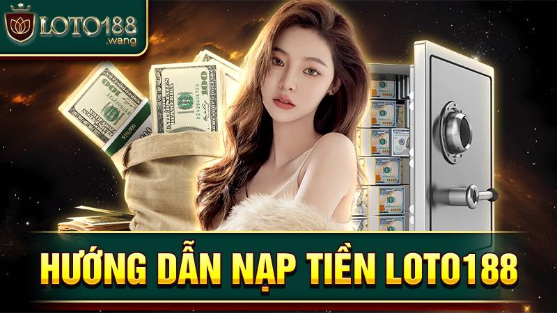 Nạp tiền Loto188